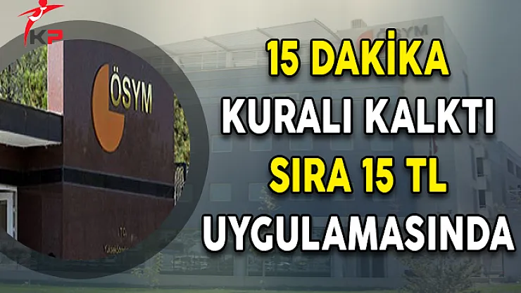 15 Dakika Kuralı Kalktı, Sıra 15 TL Uygulamasında