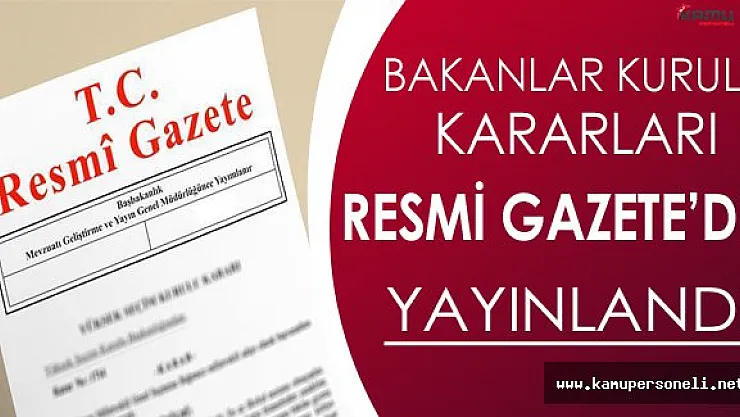 15 Kasım 2016 Bakanlar Kurulu Kararları Resmi Gazete'de Yayınlandı