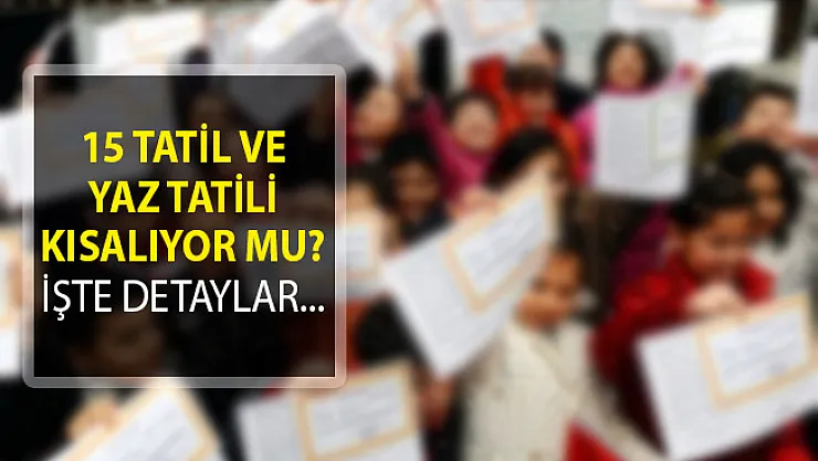 15 Tatil Süresi Kısalacak MI? E- Okul VBS