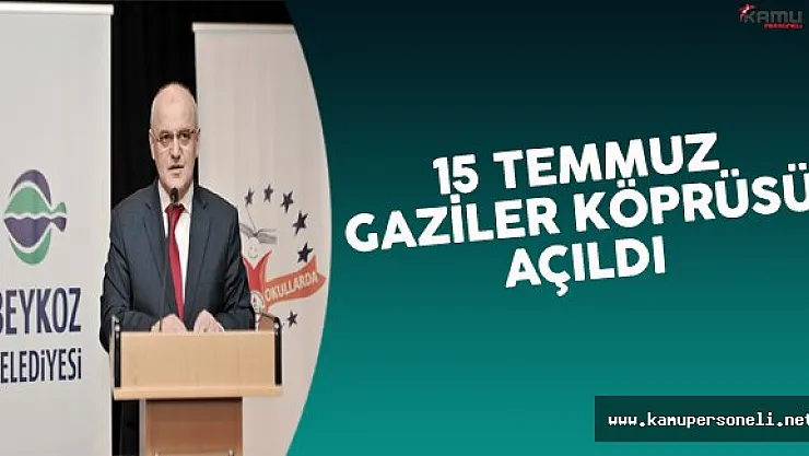 15 Temmuz Gaziler Köprüsü Açıldı