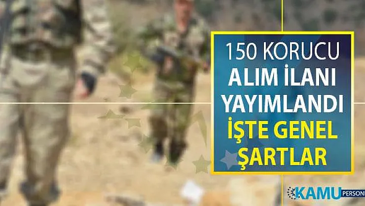 150 Korucu Alım İlanı Daha Yayımlandı ! 2019 Korucu Alımı