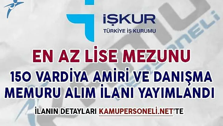 150 Vardiya Amiri ve Danışma Memuru Alımı İçin İşkur'da İlan Yayımlandı