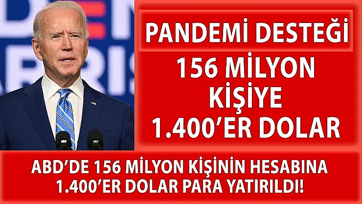 156 milyon kişiye 1.400'er dolar pandemi desteği!