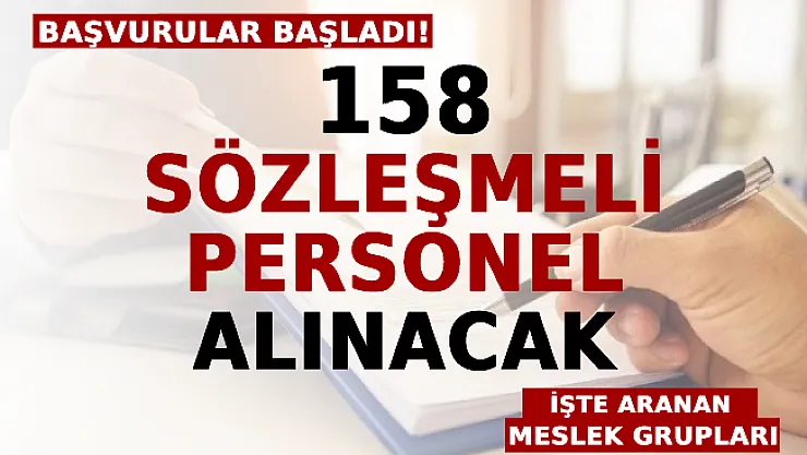 158 Sözleşmeli Personel Alınacak: Başvurular Başladı! İşte Aranan Meslek Grupları!