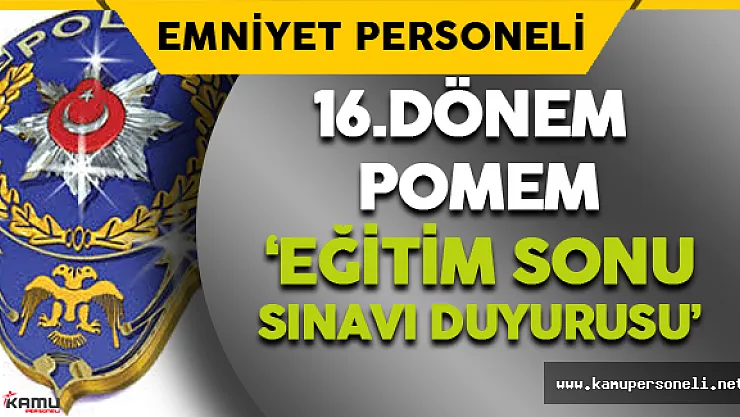16.Dönem POMEM Eğitim Sonu Sınavı Duyurusu