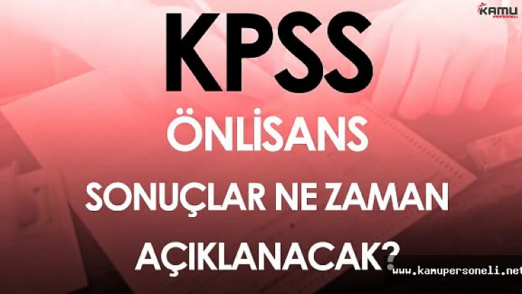 16 Ekim 2016 KPSS Önlisans Sonuçları Ne Zaman Açıklanacak?