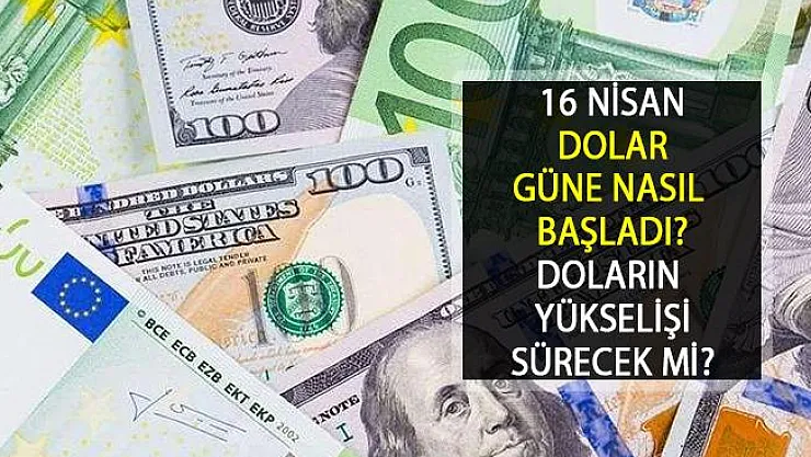 16 Nisan 2019 Dolar Bugün Kaç TL? Dolar Neden Yükseliyor? 1 Dolar Kaç TL?