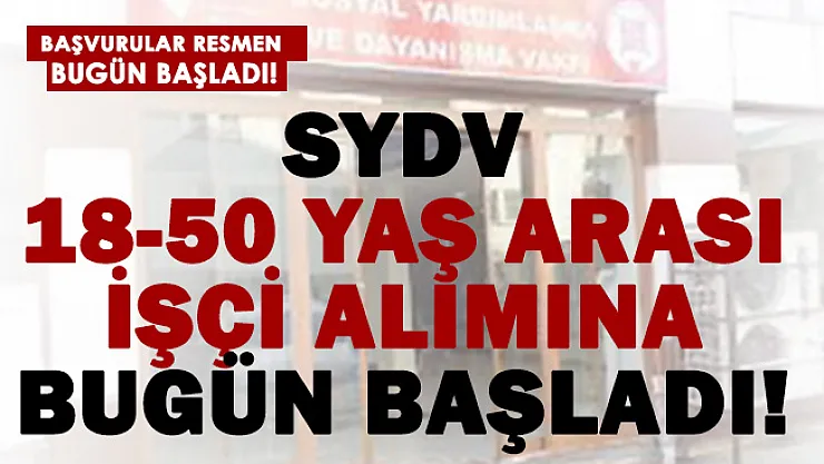18-50 yaş arası iş arayanlar başvurabilir! SYDV işçi alımına başladı!