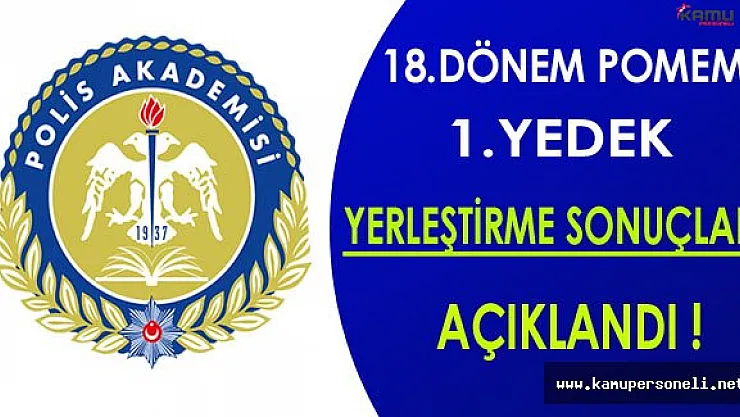 18.Dönem POMEM 1.Yedek Yerleştirme Sonuçları Açıklandı