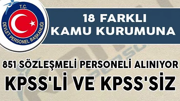 18 Farklı Kamu Kurumu 851 Sözleşmeli Personel Alımı Yapıyor (KPSS'li ve KPSS'siz)