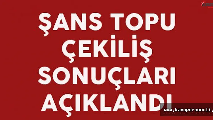 19 Ekim Şans Topu Çekiliş Sonuçları Açıklandı ! 2 Kişi Büyük İkramiye Kazandı