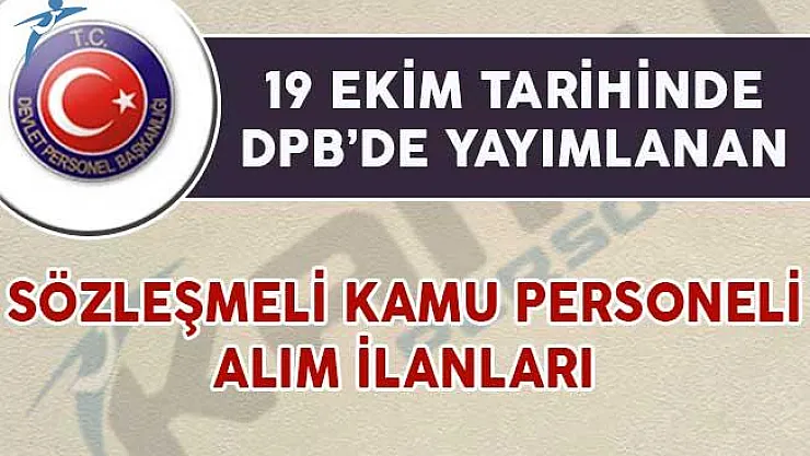 19 Ekim Tarihli DPB'de Yayımlanan Sözleşmeli Personel Alım İlanları