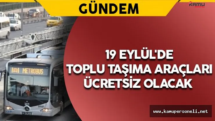 19 Eylül'de Toplu Taşıma Araçları Ücretsiz Olacak