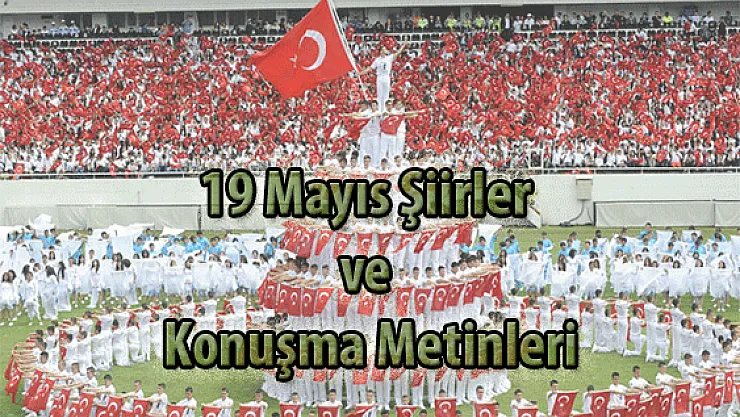 19 Mayıs İçin En Güzel Şiirler ve Konuşma Metinleri