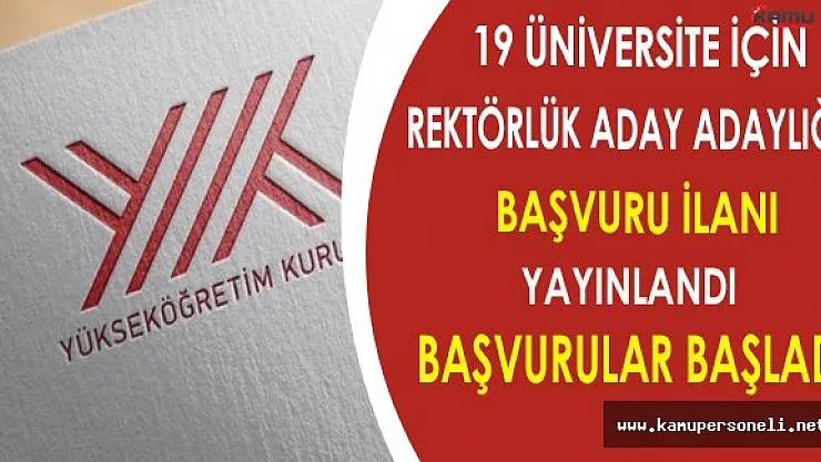 19 Üniversite İçin Rektörlük Aday Adaylığı Başvuruları Başladı