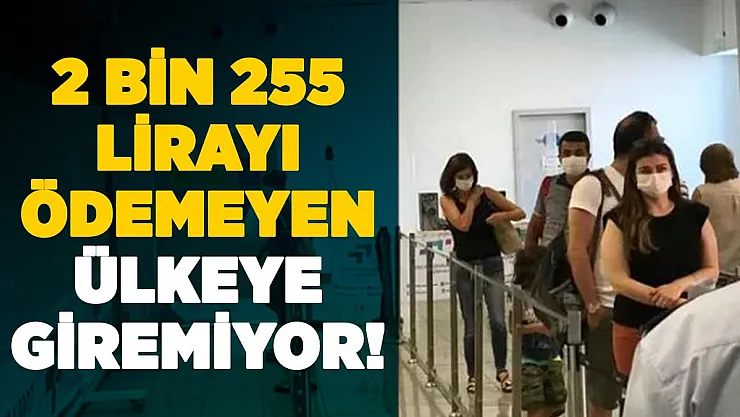 2 bin 255 lira ödemeyen KKTC'ye giremiyor