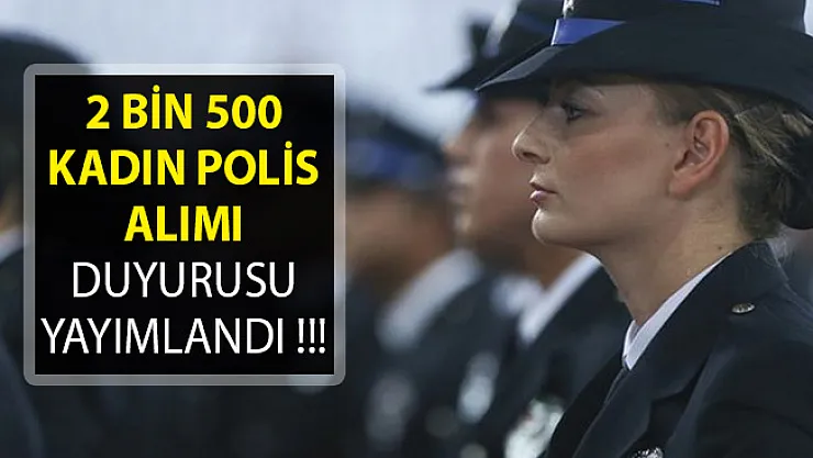 2 Bin 500 Kadın Polis Alımı Duyurusu Yayımlandı- Polis akademisi 2 Bin 500 Kadın Polis Alımı Duyurusu- 24. Dönem POMEM