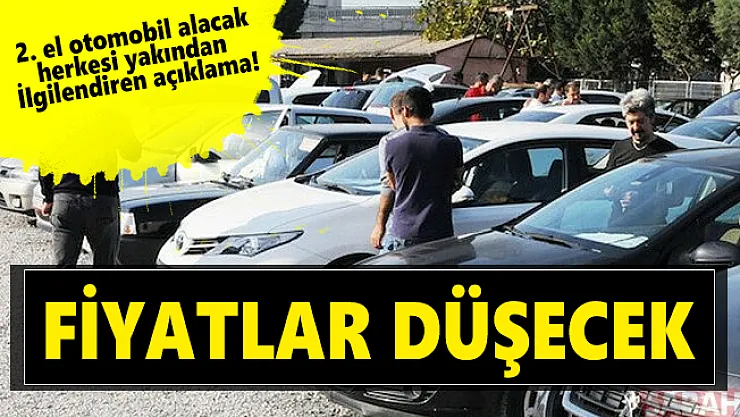 2. el otomobil alacak herkesi yakından ilgilendiren açıklama! Yakın zamanda fiyatlar düşecek