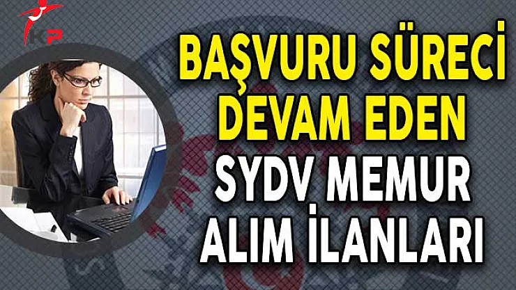 2 Farklı Sosyal Yardımlaşma ve Dayanışma Vakfı (SYDV) Memur Alımı Yapıyor!