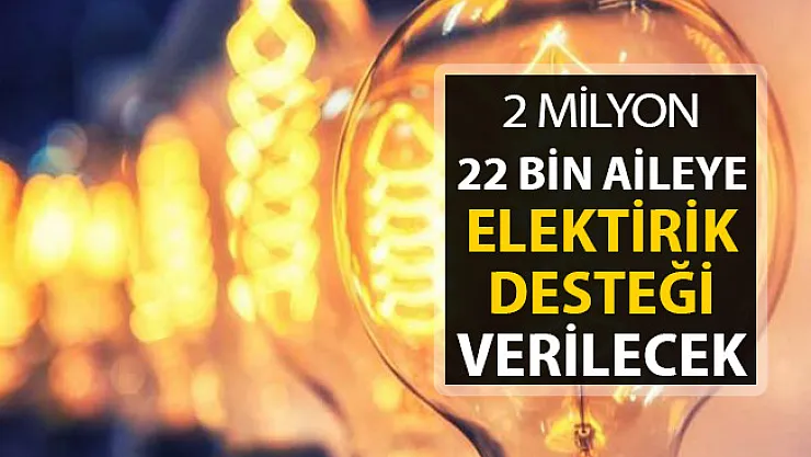 2 Milyon 22 Bin Haneye Elektrik Desteği Verilecek ! Detaylar Belli Olu