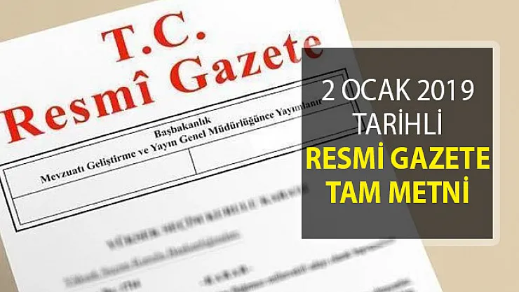 2 Ocak 2019 Tarihli Resmi Gazete Tebliğler, Kurul Kararı, Anayasa Mahkemesi Kararı ve İlanlar