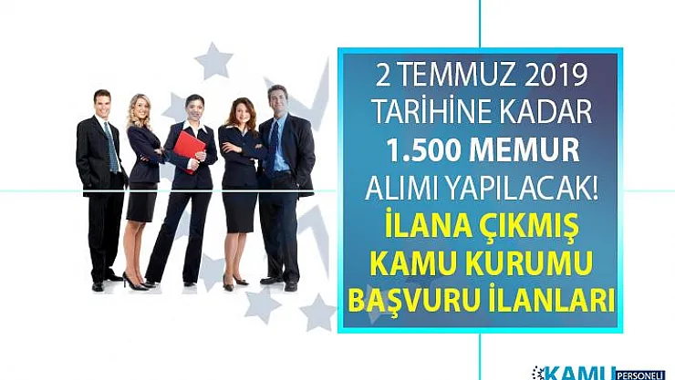 2 Temmuz'a kadar farklı kamu kurumlarına KPSS puan türüne göre bin 500 memur alımı yapılacak!