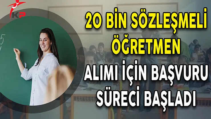 20 Bin Sözleşmeli Öğretmen Alımı İçin Başvuru Süreci Başladı