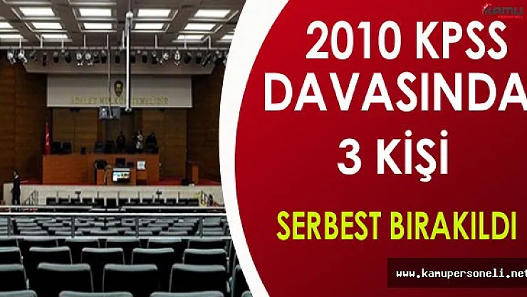 2010 KPSS Davasında 3 Kişi Serbest Bırakıldı