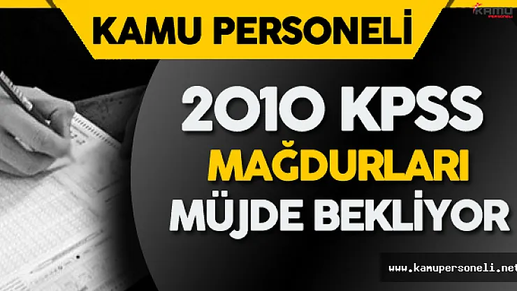 2010 KPSS Mağdurları için Bir Çalışma Yapılacak Mı?