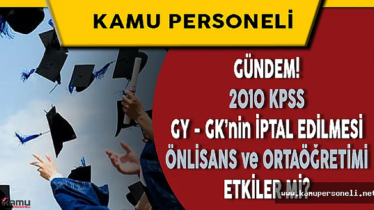2010 KPSS'nin İptal Edilmesi Lise ve Önlisans Mezunlarını Etkiliyor Mu?