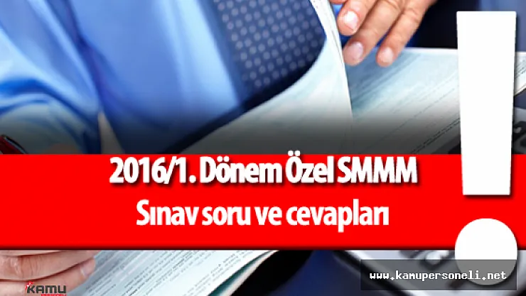 2016/1. Dömem Özel SMMM Sınavı Soru ve Cevapları Yayımlandı