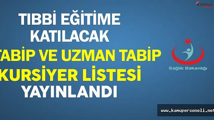 2016/1.Dönem Tıbbi Eğitime Katılacak Tabip ve Uzman Tabip Listesi Yayınlandı
