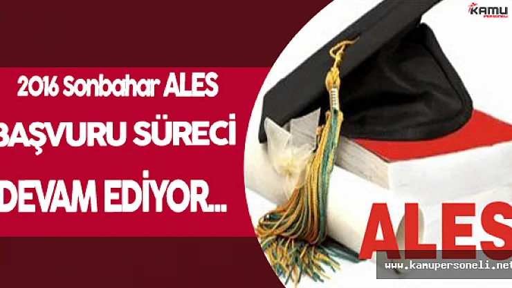 2016 ALES Sonbahar Dönemi Başvuruları Devam Ediyor