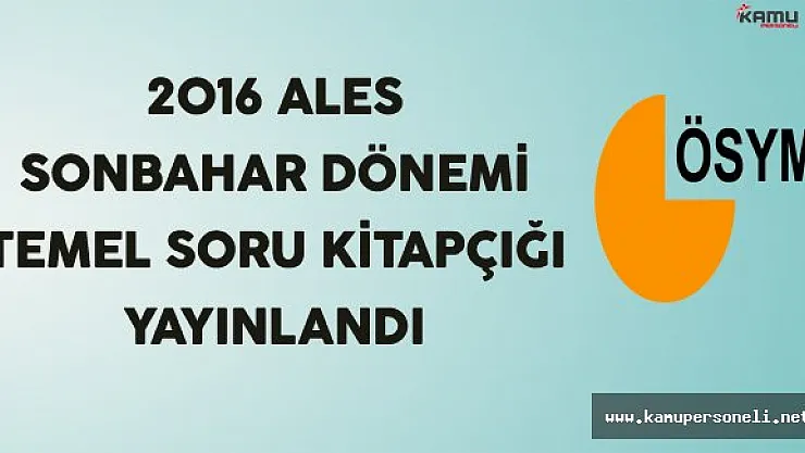 2016 ALES Sonbahar Dönemi Temel Soru Kitapçığı Yayınlandı