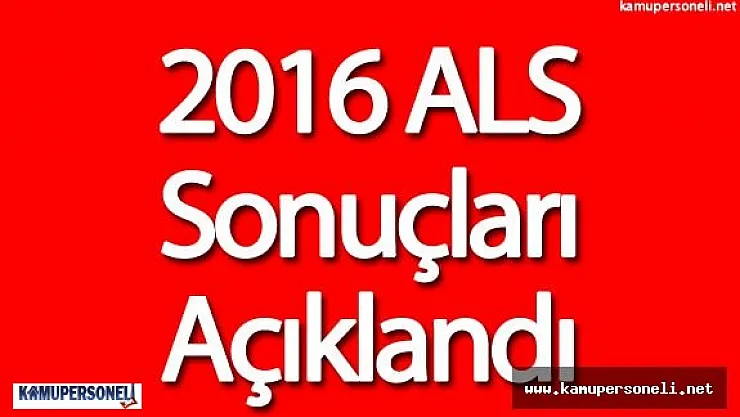 2016 ALS Sonuçları Açıklandı !
