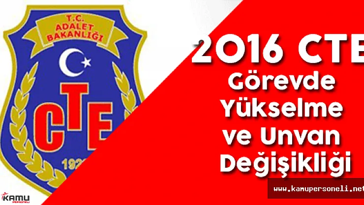 2016 CTE Görevde Yükselme ve Unvan Değişikliği Sınav İlanı
