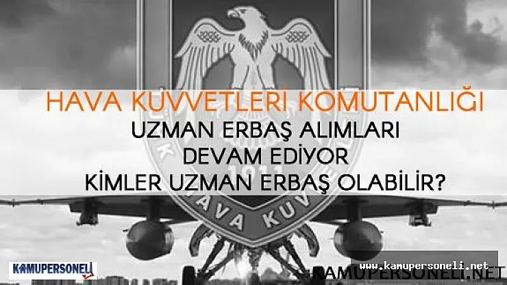 2016 Hava Kuvvetleri Komutanlığı Uzman Erbaş Alımı ( Başvurular Ne Zaman?)