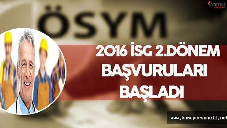 2016 İş Sağlığı ve Güvenliği 2.Dönem Sınav Başvuruları Başladı