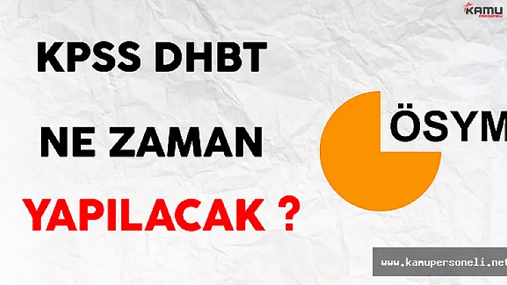 2016 KPSS DHBT Ne Zaman Yapılacak ?
