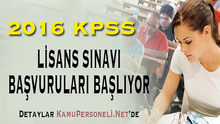 2016 KPSS Lisans Sınavı Başvuruları Başlıyor