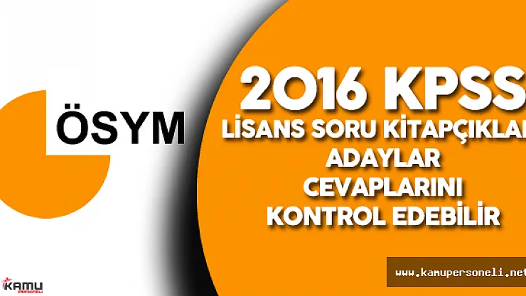 2016 KPSS Lisans Soru Kitapçıkları Yayımlandı ! ( 2016 KPSS Lisans 'a Giren Adaylar Cevaplarını Kontrol Edebilir)
