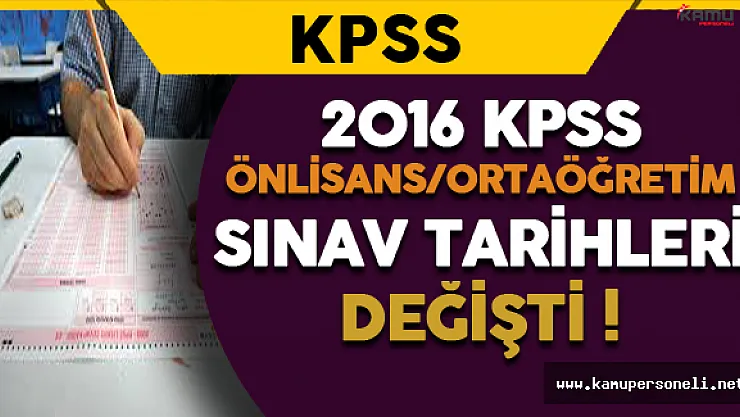 2016 KPSS Önlisans/Ortaöğretim Sınav Tarihleri Değişti !