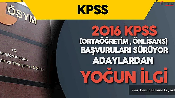 2016 KPSS Ortaöğretim Önlisans için Adaylardan Yoğun İlgi
