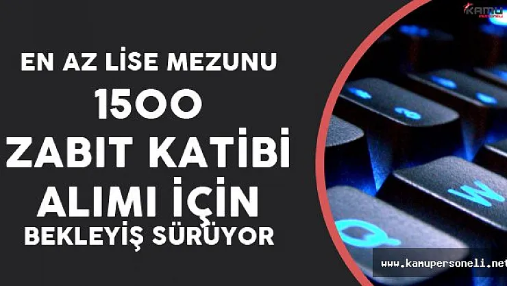 2016 KPSS Puanları İle 1500 Zabıt Katibi Daha AMA!