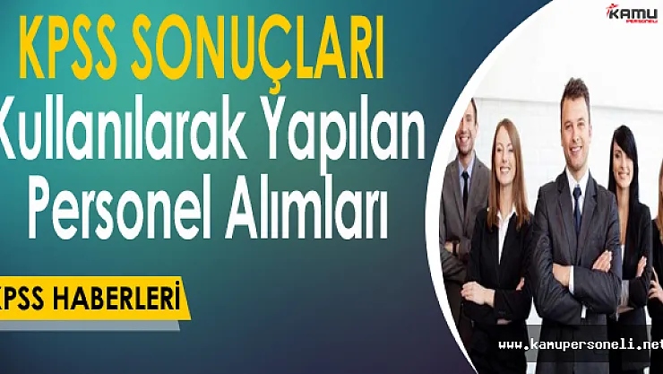 2016 KPSS Sonuçları Hangi Personel Alımlarında Kullanılacak? (Lise, Önlisans ve Lisans)