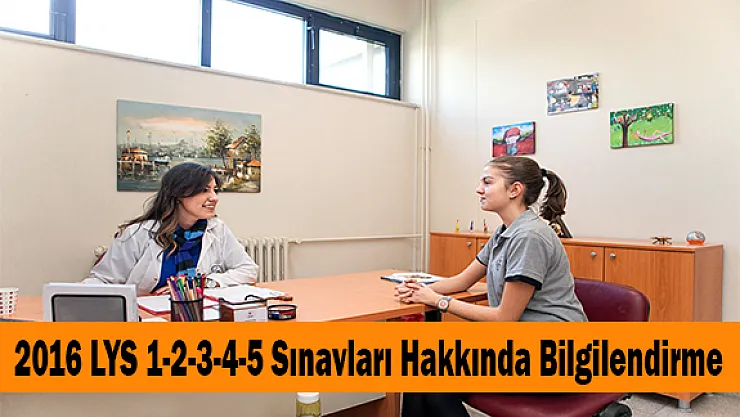 2016 LYS 1-2-3-4-5 Sınavları Hakkında Bilgilendirme