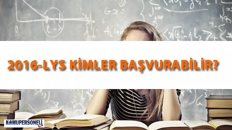2016 LYS Kimler Başvurabilir? LYS Ne Zaman Yapılacak?