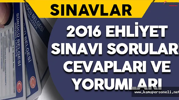 2016 Motorlu Taşıt Kursiyerleri (Ehliyet) Sınavı Soruları Cevapları ve Yorumları 27 Ağustos 2016