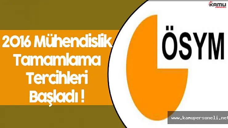 2016 Mühendislik Tamamlama Tercihleri Başladı