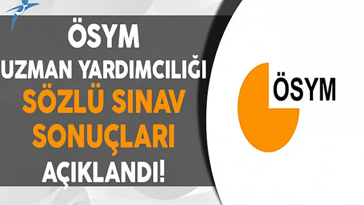 2016 ÖSYM Uzman Yardımcılığı Sözlü Sınav Sonuçları Açıklandı !